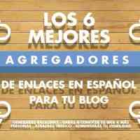 Los 6 mejores agregadores de enlaces en español para tu blog