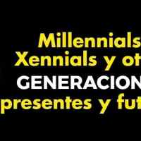 Millennials, Xennials y otras generaciones presentes y futuras